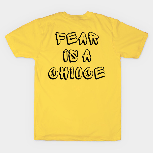 FEAR IS A CHOICE by C-ommando